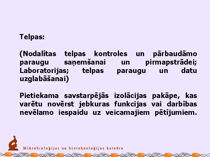 Telpas: (Nodalītas telpas kontroles un pārbaudāmo paraugu saņemšanai un pirmapstrādei; Laboratorijas; telpas paraugu un