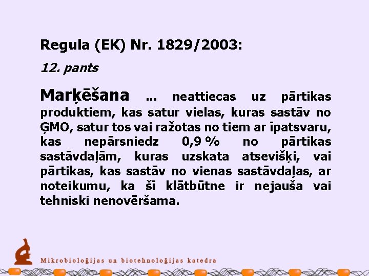 Regula (EK) Nr. 1829/2003: 12. pants Marķēšana . . . neattiecas uz pārtikas produktiem,