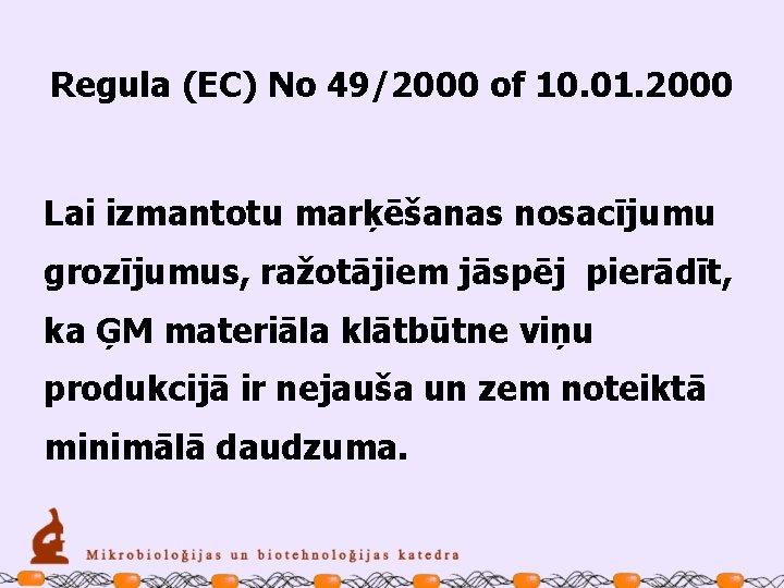Regula (EC) No 49/2000 of 10. 01. 2000 Lai izmantotu marķēšanas nosacījumu grozījumus, ražotājiem
