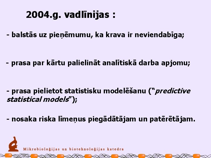 2004. g. vadlīnijas : - balstās uz pieņēmumu, ka krava ir neviendabīga; - prasa
