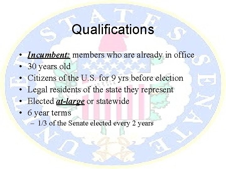 Qualifications • • • Incumbent: members who are already in office 30 years old