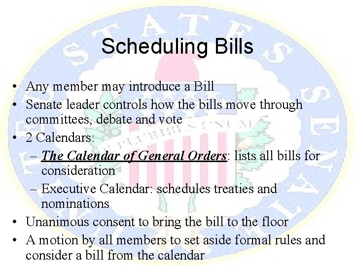 Scheduling Bills • Any member may introduce a Bill • Senate leader controls how
