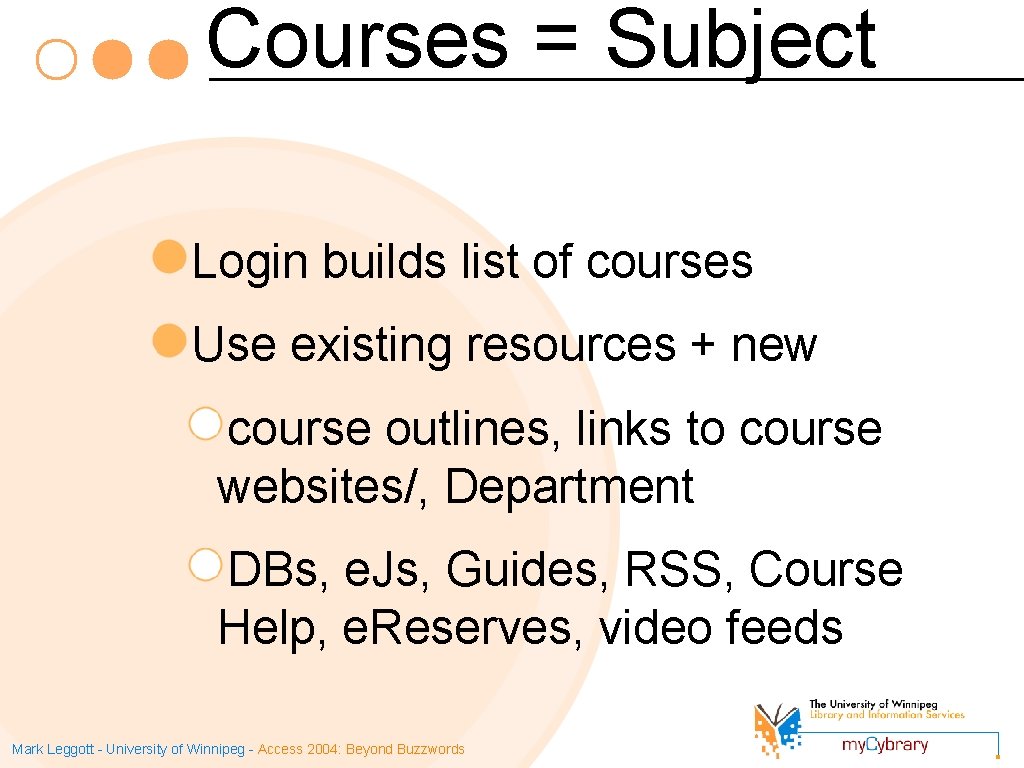 Courses = Subject Login builds list of courses Use existing resources + new course