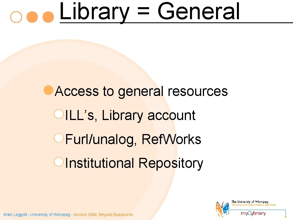 Library = General Access to general resources ILL’s, Library account Furl/unalog, Ref. Works Institutional