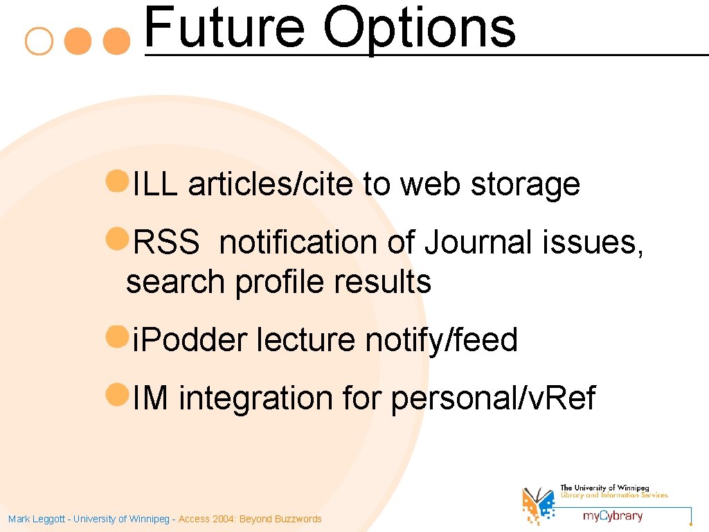 Future Options ILL articles/cite to web storage RSS notification of Journal issues, search profile