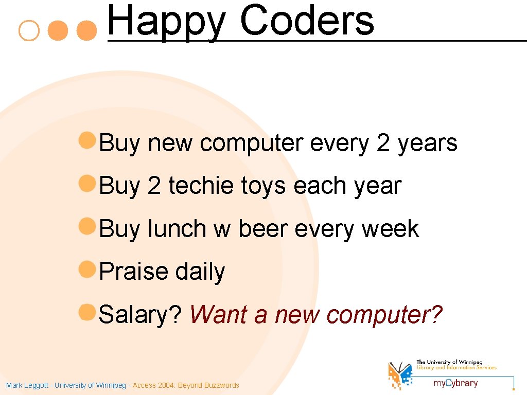 Happy Coders Buy new computer every 2 years Buy 2 techie toys each year