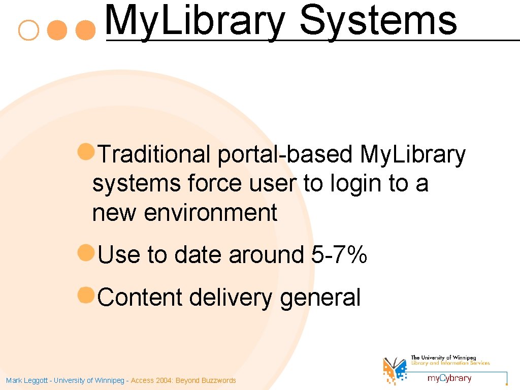 My. Library Systems Traditional portal-based My. Library systems force user to login to a