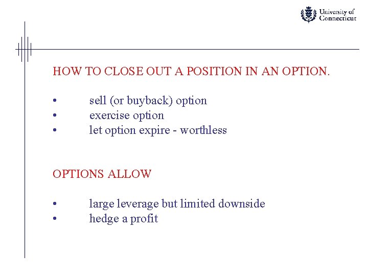 HOW TO CLOSE OUT A POSITION IN AN OPTION. • • • sell (or