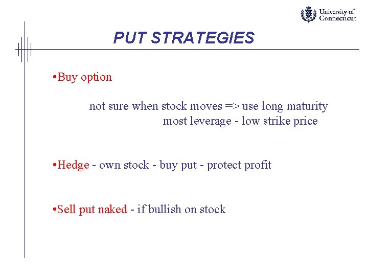 PUT STRATEGIES • Buy option not sure when stock moves => use long maturity