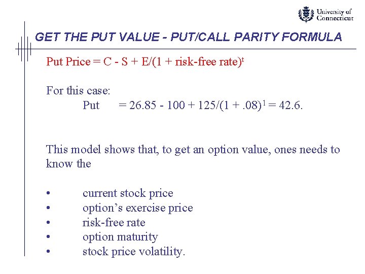 GET THE PUT VALUE - PUT/CALL PARITY FORMULA Put Price = C - S