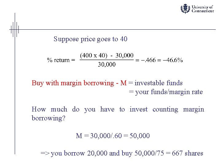 Suppose price goes to 40 Buy with margin borrowing - M = investable funds