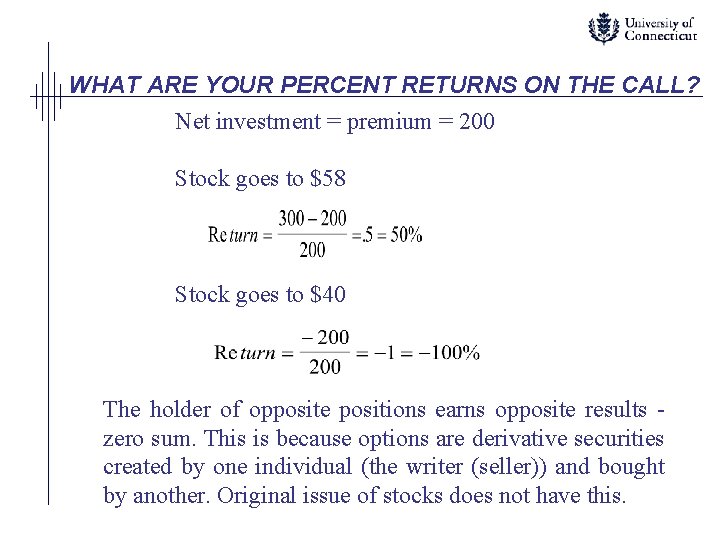 WHAT ARE YOUR PERCENT RETURNS ON THE CALL? Net investment = premium = 200