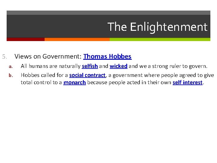 The Enlightenment Views on Government: Thomas Hobbes 5. a. b. All humans are naturally