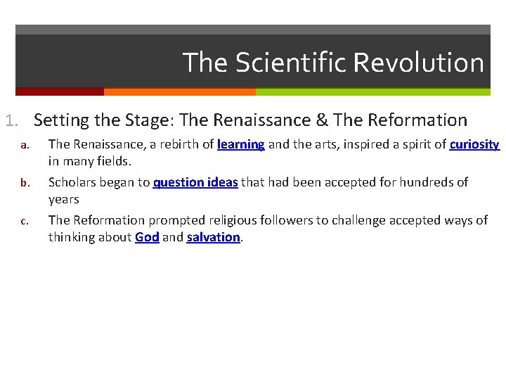 The Scientific Revolution 1. Setting the Stage: The Renaissance & The Reformation a. b.