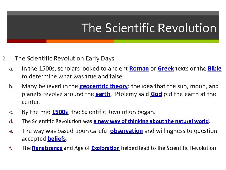 The Scientific Revolution 2. The Scientific Revolution Early Days a. In the 1500 s,