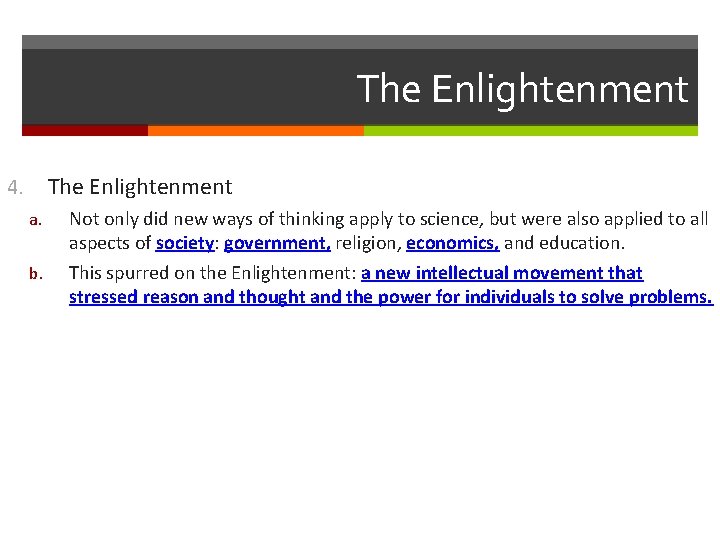 The Enlightenment 4. a. b. Not only did new ways of thinking apply to
