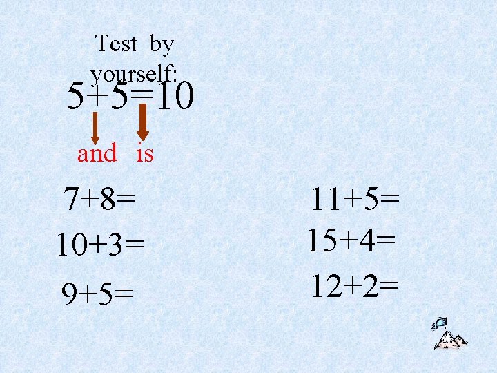 Test by yourself: 5+5=10 and is 7+8= 10+3= 9+5= 11+5= 15+4= 12+2= 