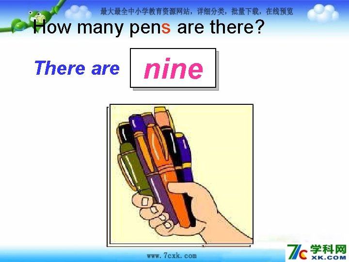 How many pens are there? There are nine 