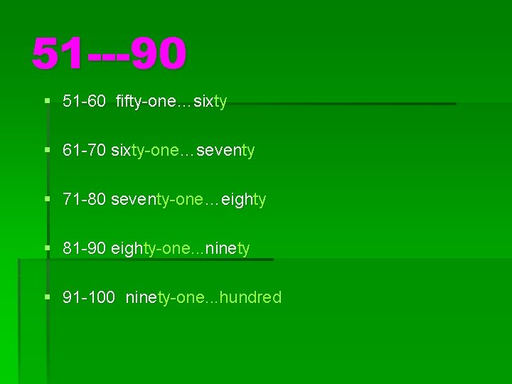 51 ---90 § 51 -60 fifty-one…sixty § 61 -70 sixty-one…seventy § 71 -80 seventy-one…eighty
