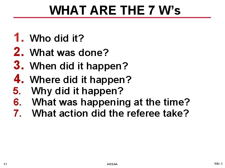 WHAT ARE THE 7 W’s 1. 2. 3. 4. Who did it? What was