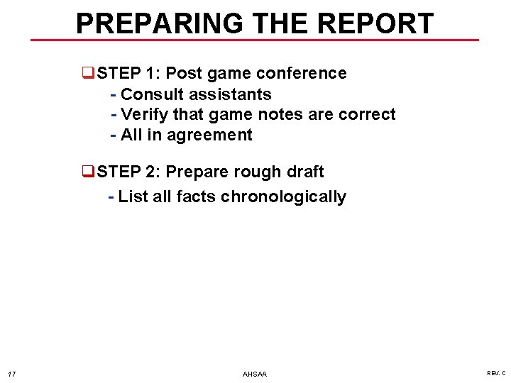 PREPARING THE REPORT q. STEP 1: Post game conference - Consult assistants - Verify