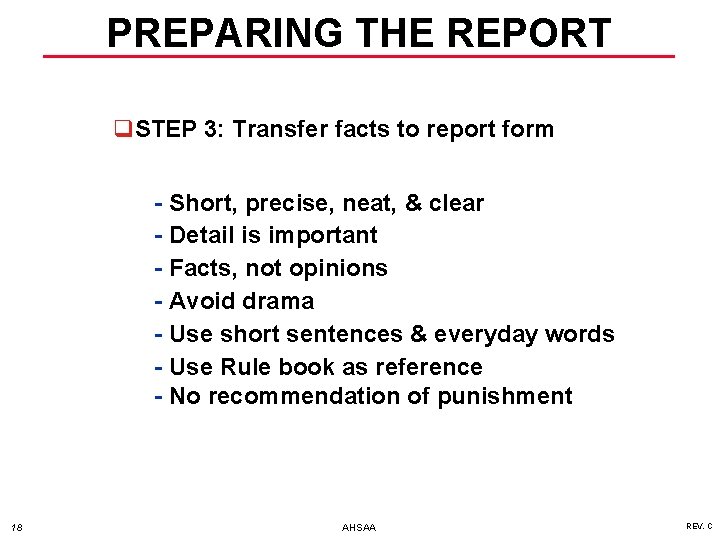 PREPARING THE REPORT q. STEP 3: Transfer facts to report form - Short, precise,