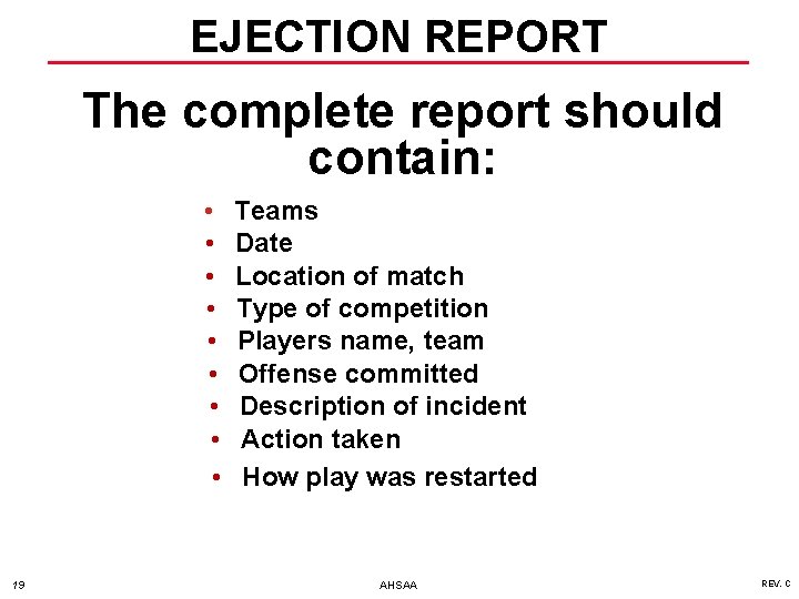 EJECTION REPORT The complete report should contain: • • • 19 Teams Date Location
