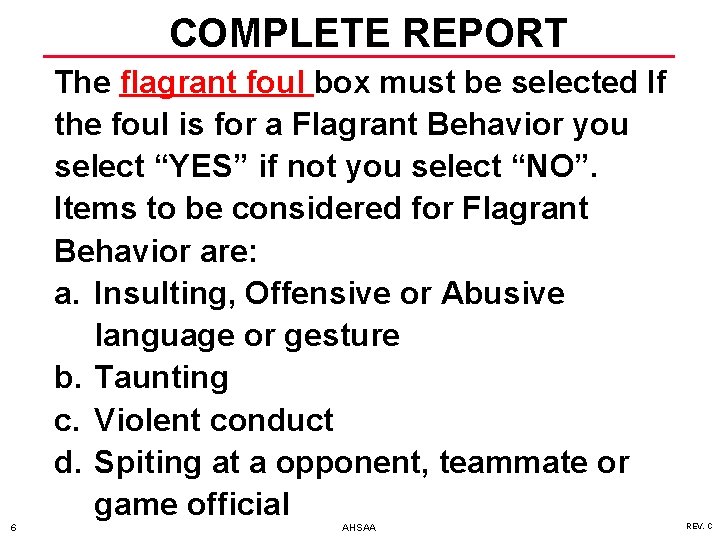 COMPLETE REPORT 6 The flagrant foul box must be selected If the foul is