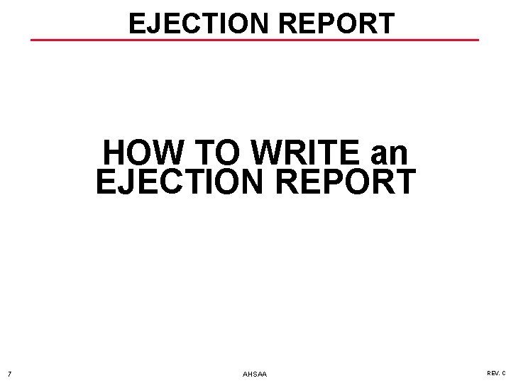 EJECTION REPORT HOW TO WRITE an EJECTION REPORT 7 AHSAA REV. C 