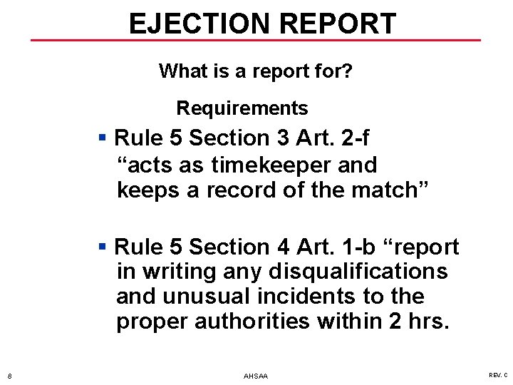EJECTION REPORT What is a report for? Requirements § Rule 5 Section 3 Art.