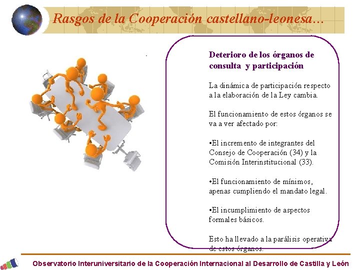 Rasgos de la Cooperación castellano-leonesa… Deterioro de los órganos de consulta y participación La