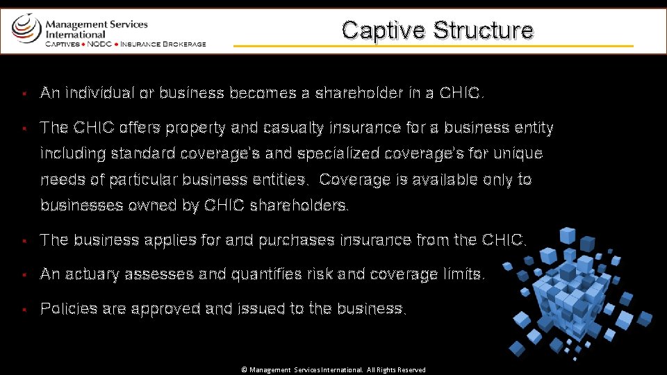Captive Structure § An individual or business becomes a shareholder in a CHIC. §