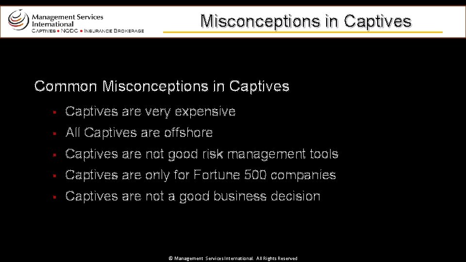 Misconceptions in Captives Common Misconceptions in Captives § Captives are very expensive § All