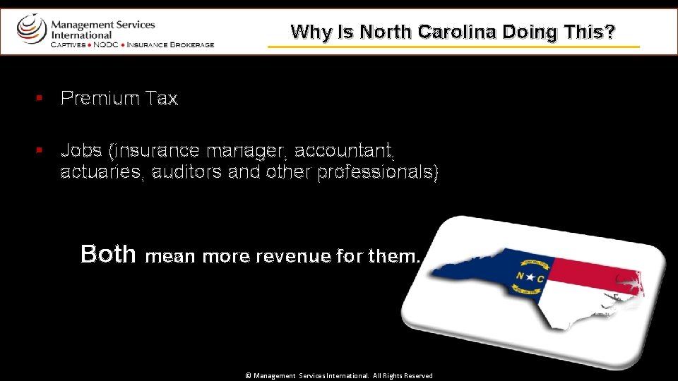 Why Is North Carolina Doing This? § Premium Tax § Jobs (insurance manager, accountant,
