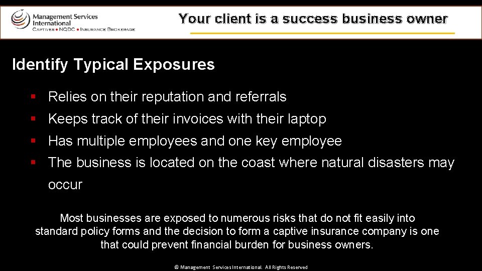 Your client is a success business owner Identify Typical Exposures § Relies on their