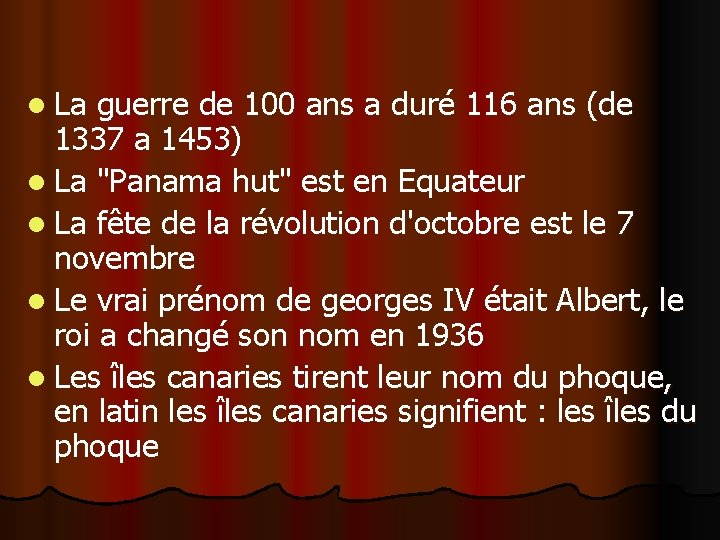 l La guerre de 100 ans a duré 116 ans (de 1337 a 1453)