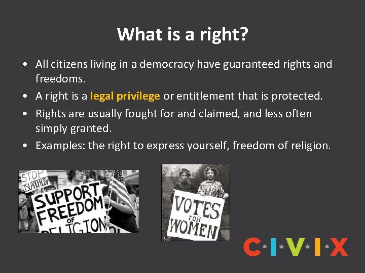 What is a right? • All citizens living in a democracy have guaranteed rights