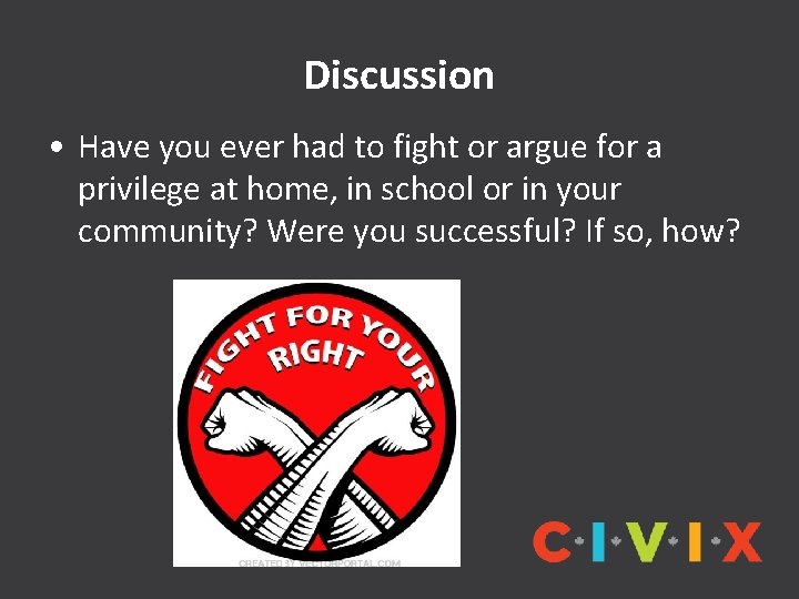 Discussion • Have you ever had to fight or argue for a privilege at