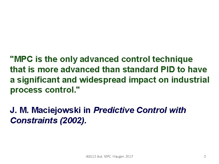 "MPC is the only advanced control technique that is more advanced than standard PID