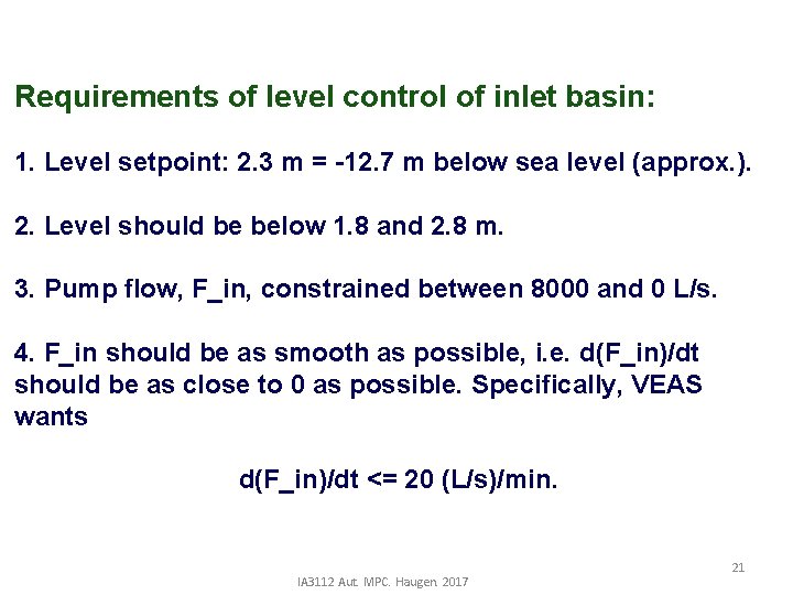 Requirements of level control of inlet basin: 1. Level setpoint: 2. 3 m =