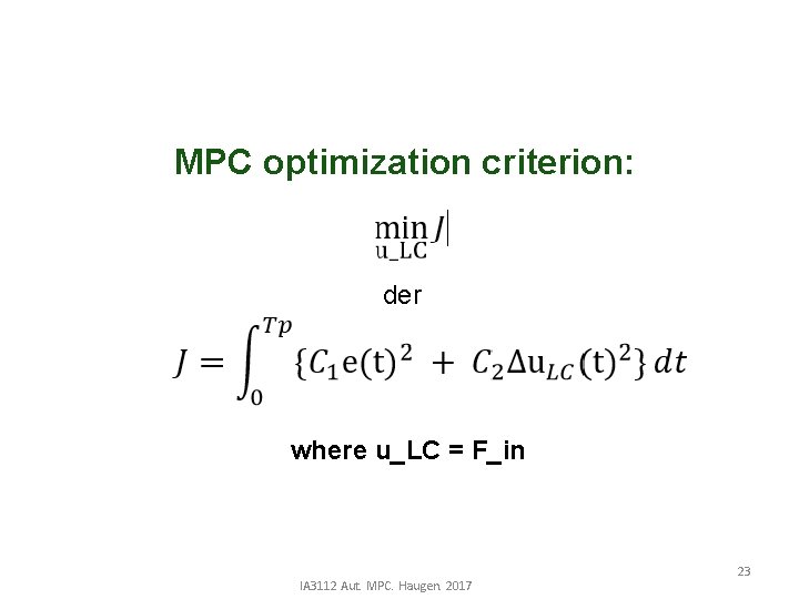 MPC optimization criterion: der where u_LC = F_in IA 3112 Aut. MPC. Haugen. 2017