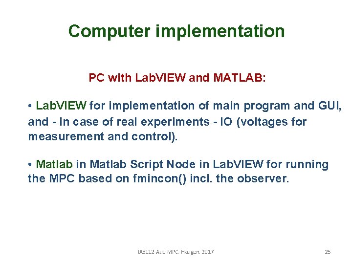 Computer implementation PC with Lab. VIEW and MATLAB: • Lab. VIEW for implementation of