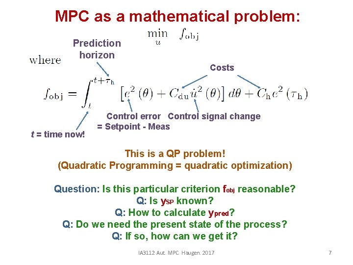 MPC as a mathematical problem: Prediction horizon Costs t = time now! Control error