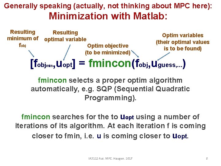 Generally speaking (actually, not thinking about MPC here): Minimization with Matlab: Resulting minimum of