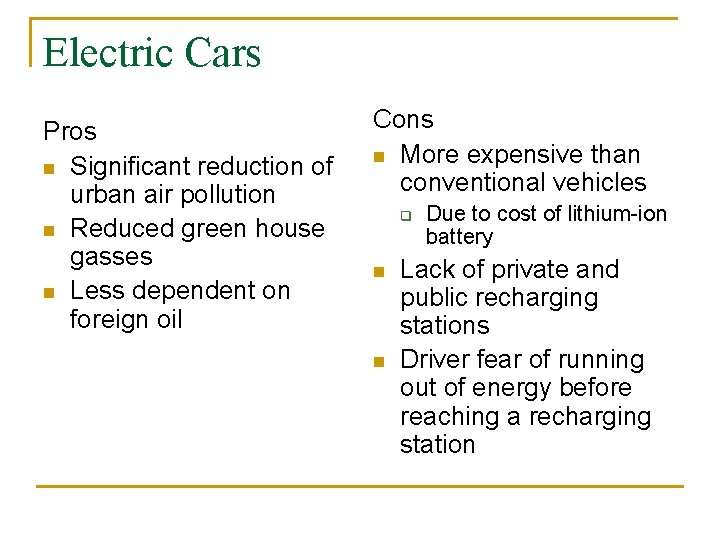 Electric Cars Pros n Significant reduction of urban air pollution n Reduced green house
