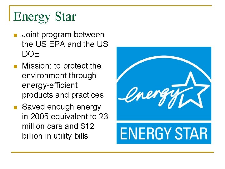 Energy Star n n n Joint program between the US EPA and the US
