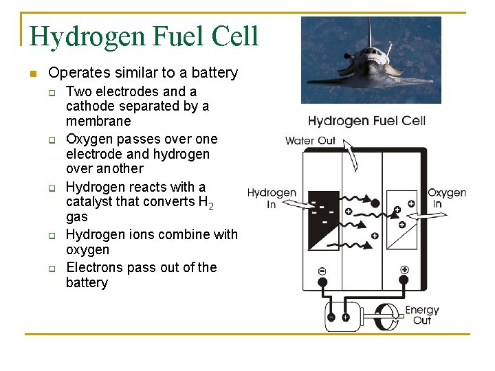 Hydrogen Fuel Cell n Operates similar to a battery q q q Two electrodes