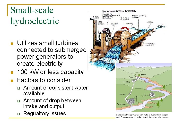 Small-scale hydroelectric n n n Utilizes small turbines connected to submerged power generators to