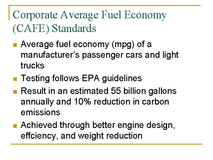 Corporate Average Fuel Economy (CAFE) Standards n n Average fuel economy (mpg) of a