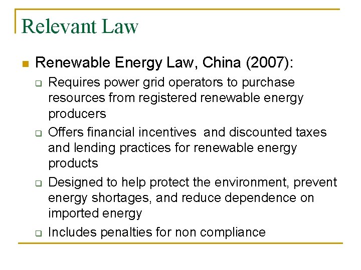 Relevant Law n Renewable Energy Law, China (2007): q q Requires power grid operators